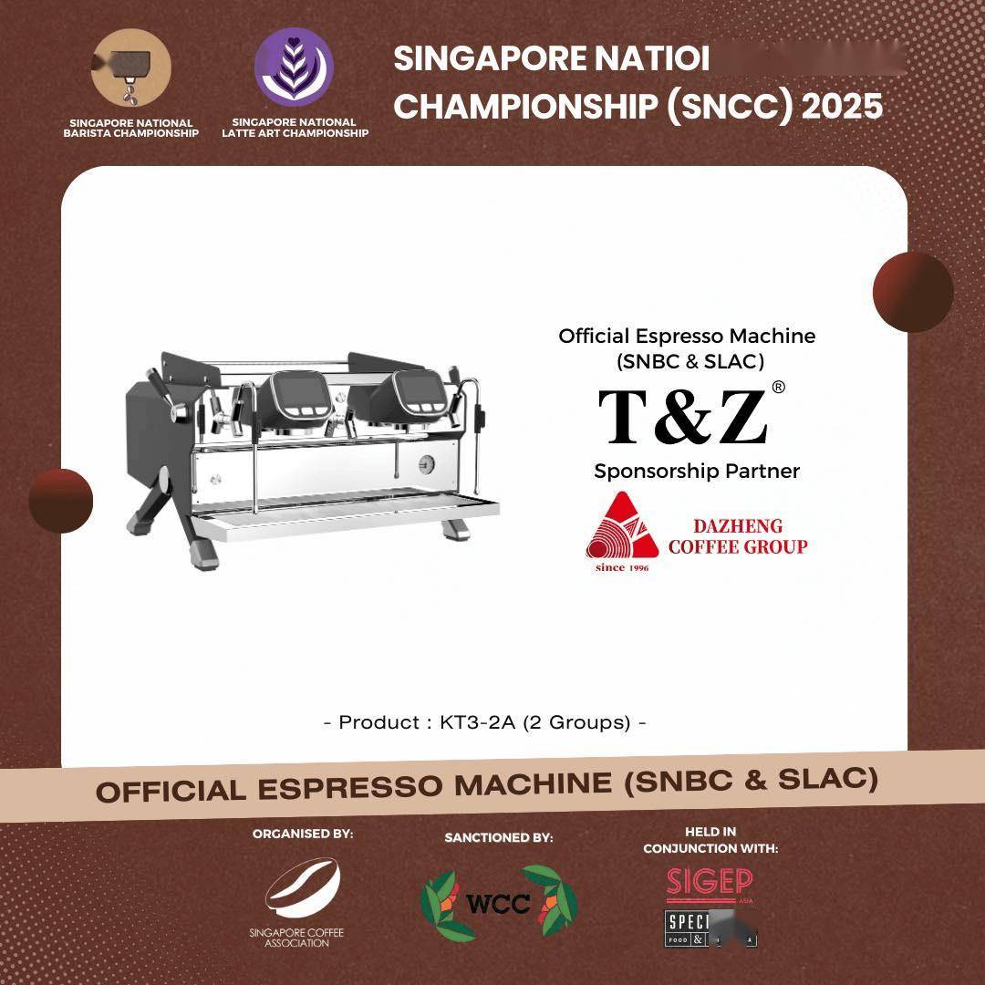 赛事回顾|新加坡全国咖啡锦标赛(SNCC)比赛指定用机:T&Z品牌飞跃咖啡机闪耀国际舞台,广受好评!